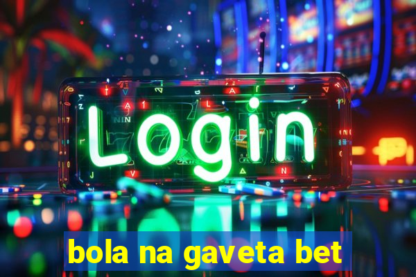 bola na gaveta bet